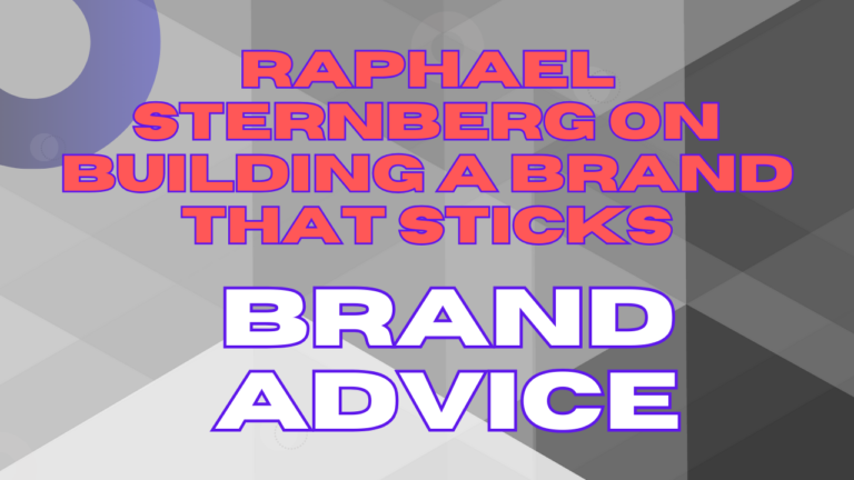 Raphael Sternberg on Building a Brand That Sticks